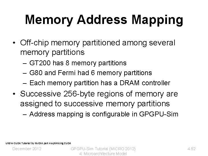 Memory Address Mapping • Off-chip memory partitioned among several memory partitions – GT 200 Memory Address Mapping • Off-chip memory partitioned among several memory partitions – GT 200