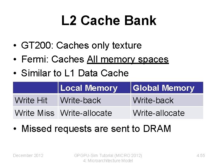 L 2 Cache Bank • GT 200: Caches only texture • Fermi: Caches All L 2 Cache Bank • GT 200: Caches only texture • Fermi: Caches All