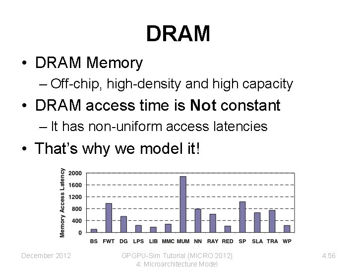 DRAM • DRAM Memory – Off-chip, high-density and high capacity • DRAM access time DRAM • DRAM Memory – Off-chip, high-density and high capacity • DRAM access time