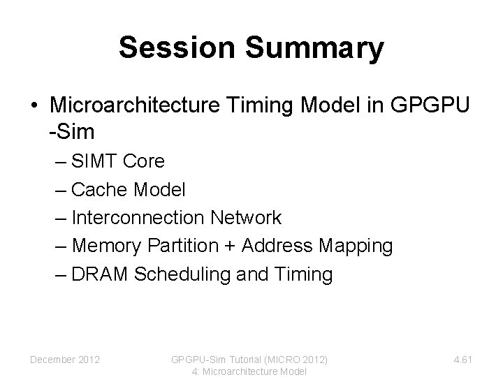 Session Summary • Microarchitecture Timing Model in GPGPU -Sim – SIMT Core – Cache Session Summary • Microarchitecture Timing Model in GPGPU -Sim – SIMT Core – Cache