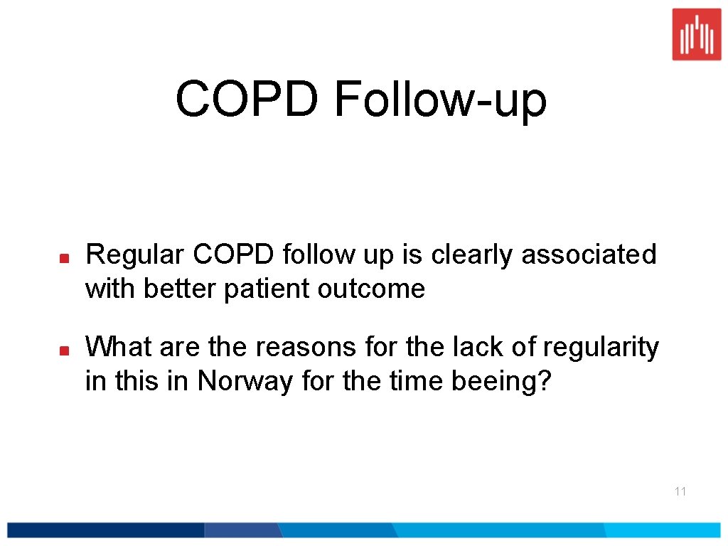 COPD Follow-up Regular COPD follow up is clearly associated with better patient outcome What