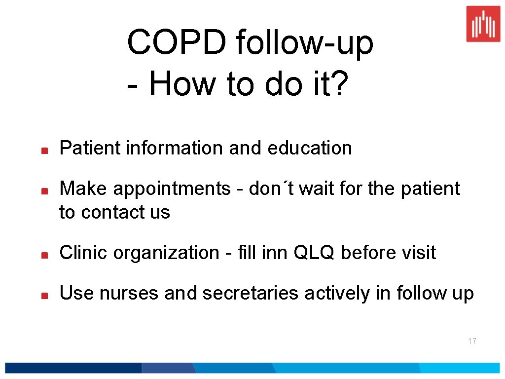 COPD follow-up - How to do it? Patient information and education Make appointments -