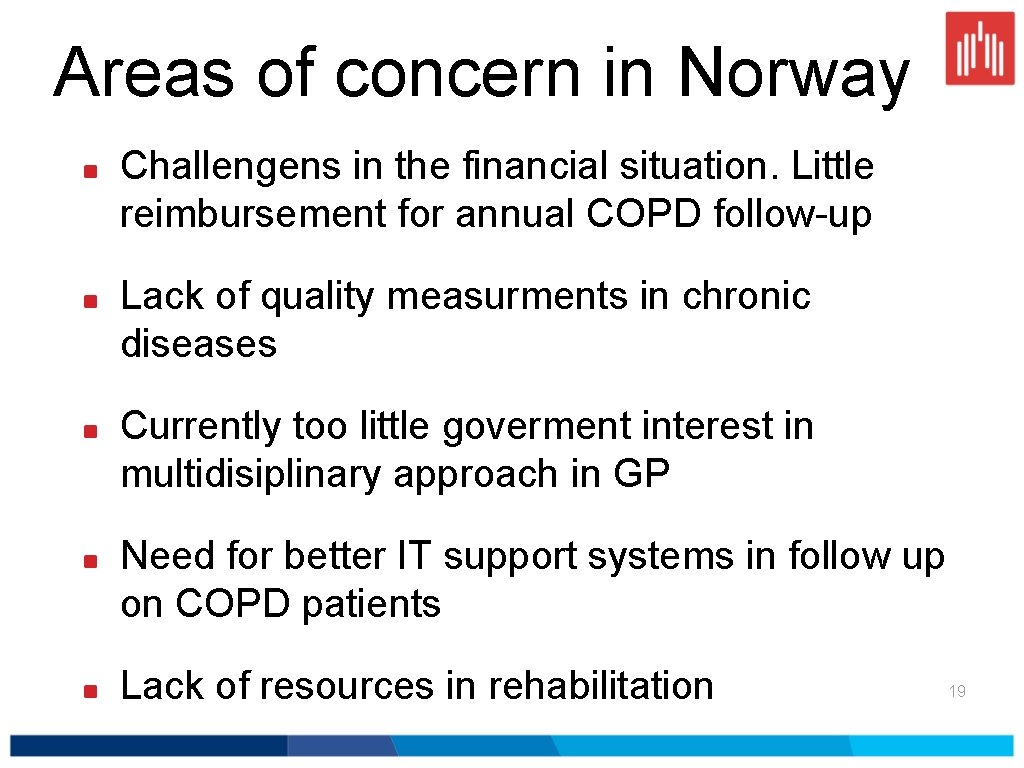 Areas of concern in Norway Challengens in the financial situation. Little reimbursement for annual