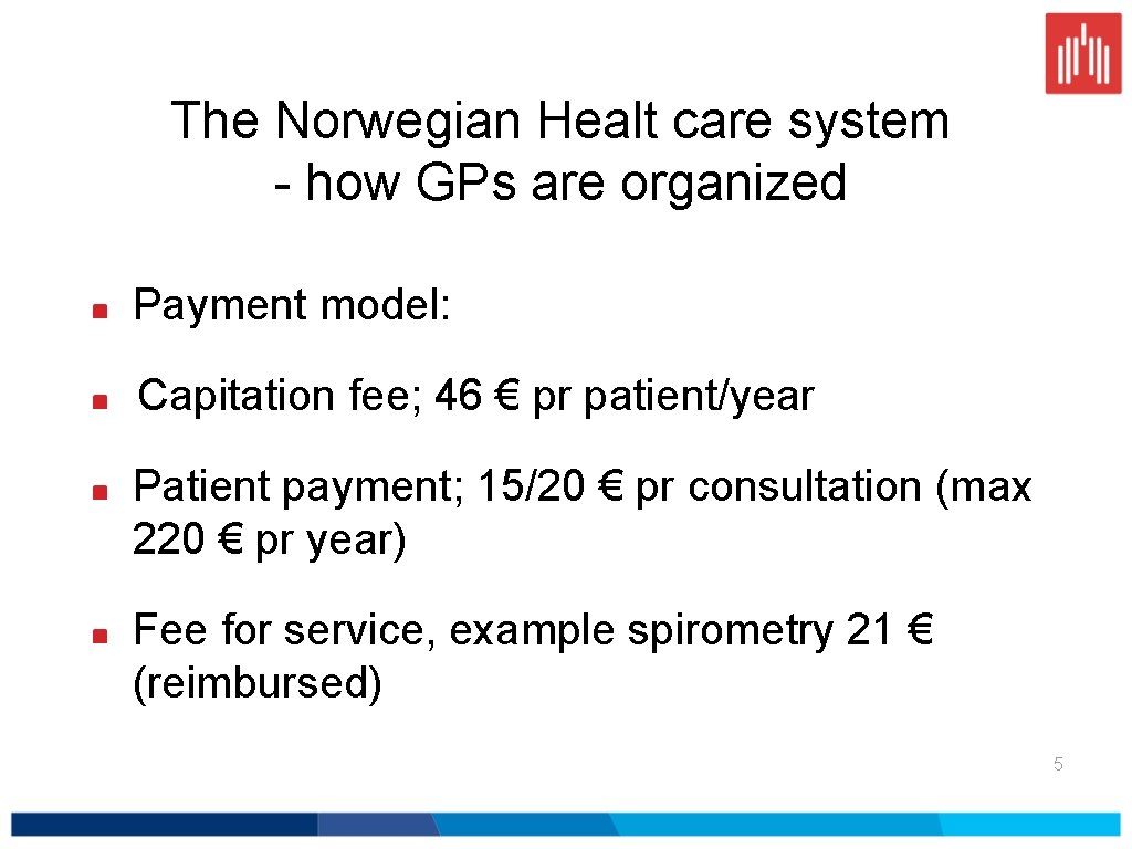 The Norwegian Healt care system - how GPs are organized Payment model: Capitation fee;