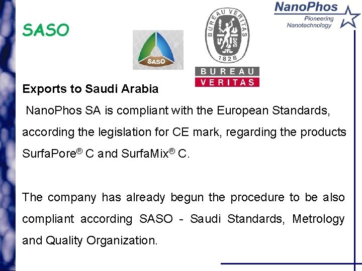 SASO Exports to Saudi Arabia Nano. Phos SA is compliant with the European Standards,