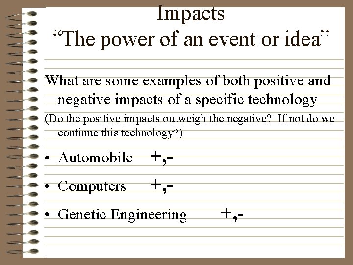 Impacts “The power of an event or idea” What are some examples of both