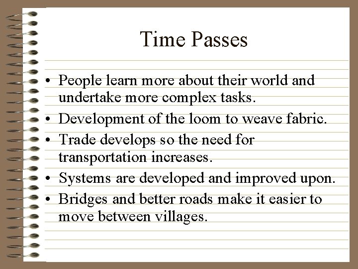 Time Passes • People learn more about their world and undertake more complex tasks.