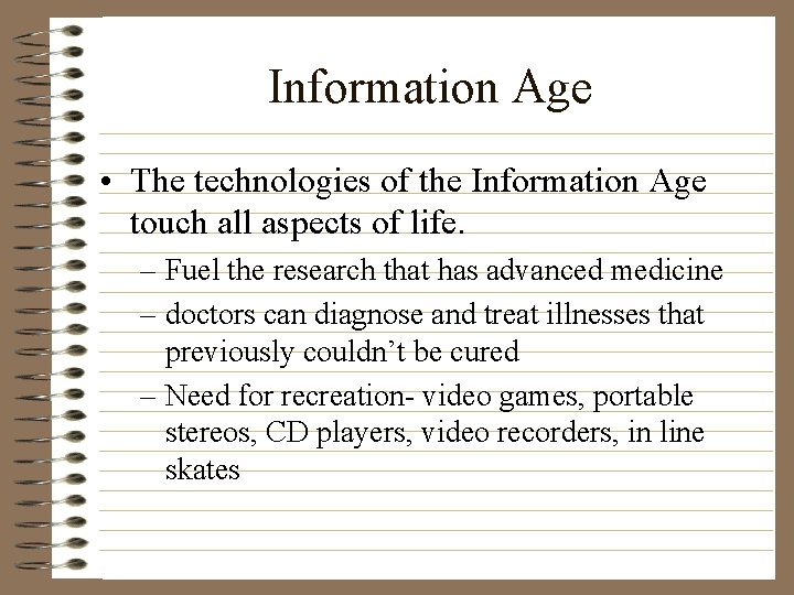 Information Age • The technologies of the Information Age touch all aspects of life.