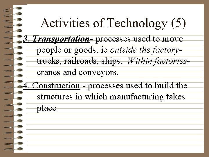 Activities of Technology (5) 3. Transportation- processes used to move people or goods. ie