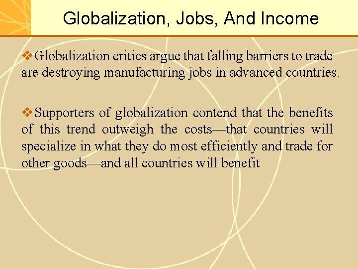 Globalization, Jobs, And Income v. Globalization critics argue that falling barriers to trade are
