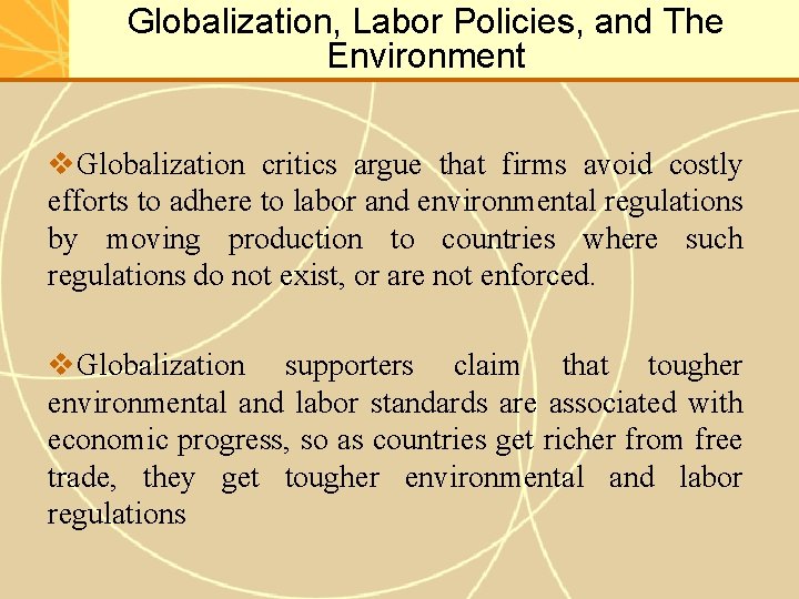 Globalization, Labor Policies, and The Environment v. Globalization critics argue that firms avoid costly