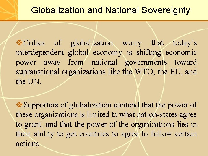 Globalization and National Sovereignty v. Critics of globalization worry that today’s interdependent global economy