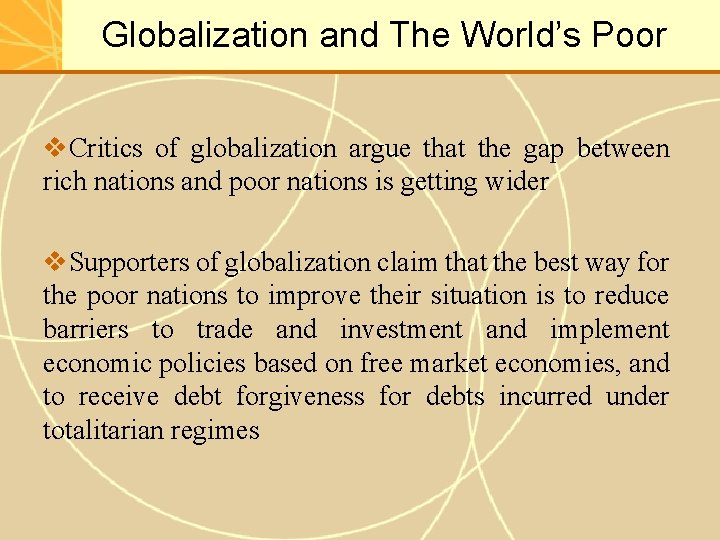 Globalization and The World’s Poor v. Critics of globalization argue that the gap between