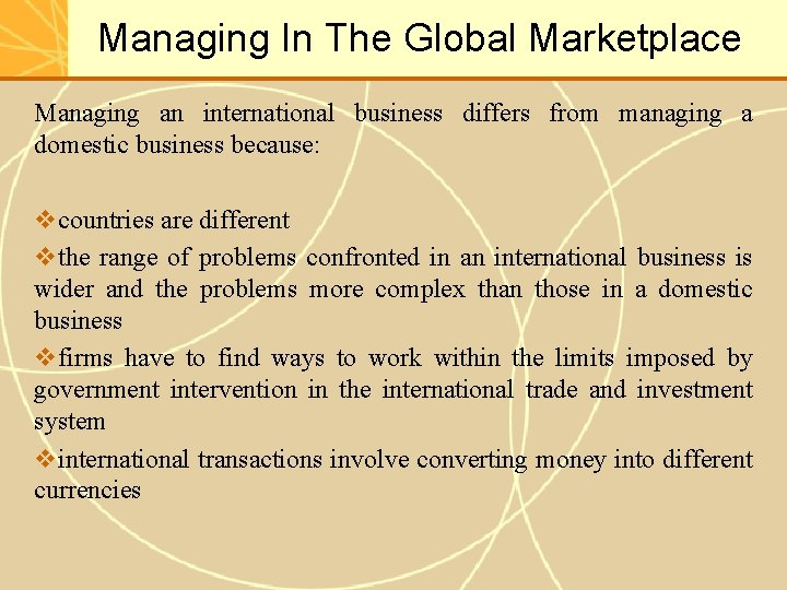 Managing In The Global Marketplace Managing an international business differs from managing a domestic
