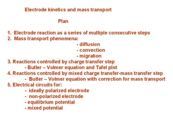 Electrode kinetics and mass transport Plan 1. Electrode reaction as a series of multiple