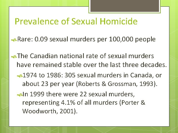 Prevalence of Sexual Homicide Rare: 0. 09 sexual murders per 100, 000 people The Prevalence of Sexual Homicide Rare: 0. 09 sexual murders per 100, 000 people The