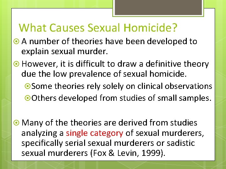 What Causes Sexual Homicide? A number of theories have been developed to explain sexual What Causes Sexual Homicide? A number of theories have been developed to explain sexual