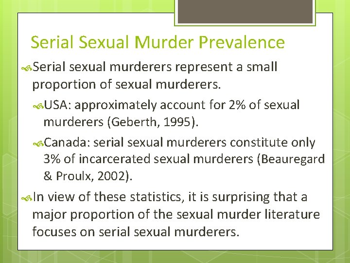 Serial Sexual Murder Prevalence Serial sexual murderers represent a small proportion of sexual murderers. Serial Sexual Murder Prevalence Serial sexual murderers represent a small proportion of sexual murderers.