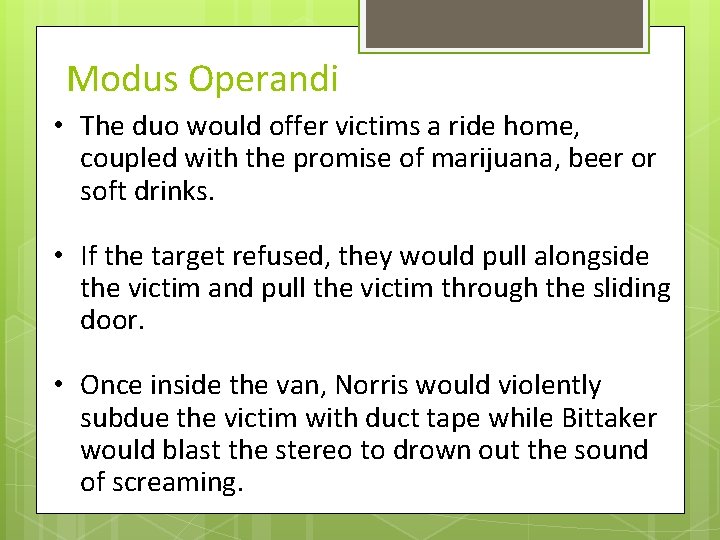 Modus Operandi • The duo would offer victims a ride home, coupled with the Modus Operandi • The duo would offer victims a ride home, coupled with the