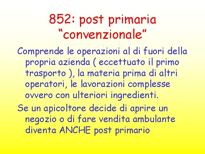 852: post primaria “convenzionale” Comprende le operazioni al di fuori della propria azienda (