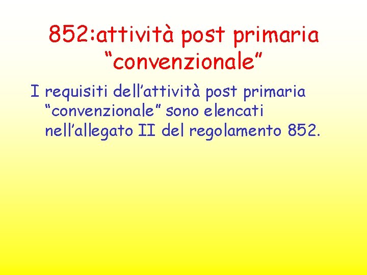 852: attività post primaria “convenzionale” I requisiti dell’attività post primaria “convenzionale” sono elencati nell’allegato