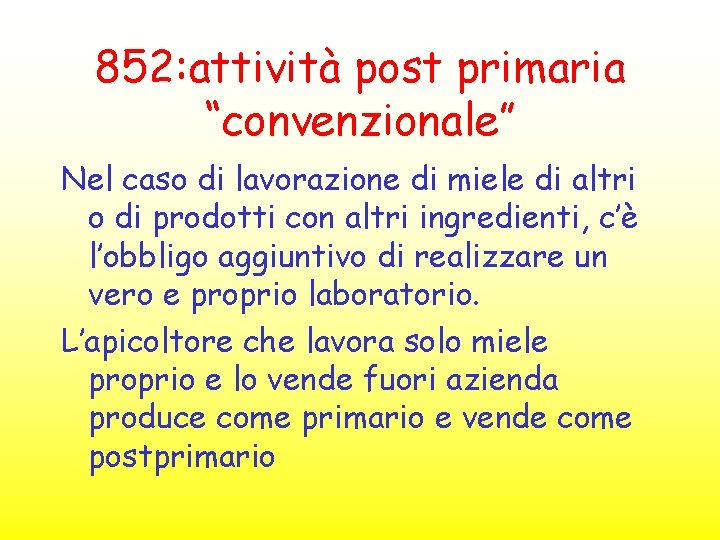 852: attività post primaria “convenzionale” Nel caso di lavorazione di miele di altri o