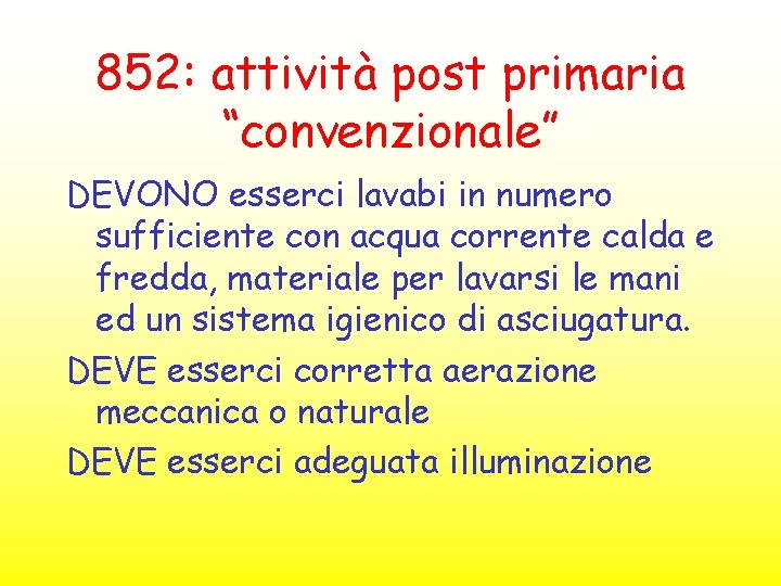 852: attività post primaria “convenzionale” DEVONO esserci lavabi in numero sufficiente con acqua corrente