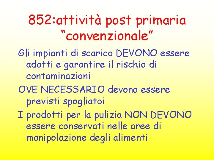 852: attività post primaria “convenzionale” Gli impianti di scarico DEVONO essere adatti e garantire