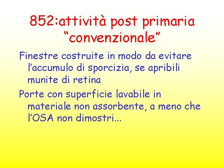 852: attività post primaria “convenzionale” Finestre costruite in modo da evitare l’accumulo di sporcizia,