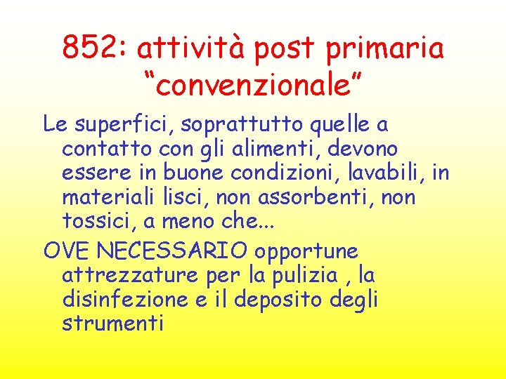 852: attività post primaria “convenzionale” Le superfici, soprattutto quelle a contatto con gli alimenti,