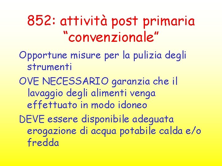 852: attività post primaria “convenzionale” Opportune misure per la pulizia degli strumenti OVE NECESSARIO