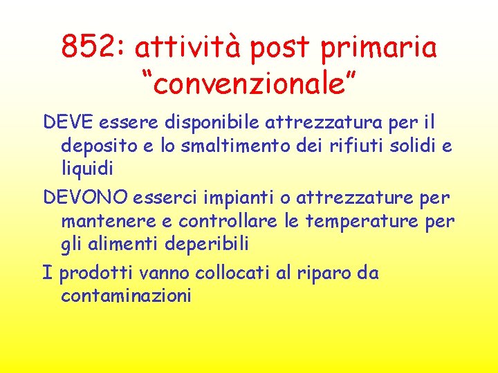 852: attività post primaria “convenzionale” DEVE essere disponibile attrezzatura per il deposito e lo