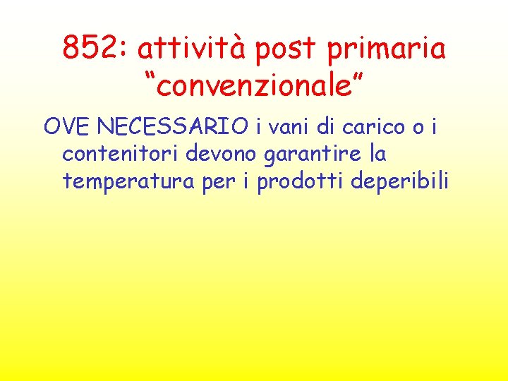 852: attività post primaria “convenzionale” OVE NECESSARIO i vani di carico o i contenitori