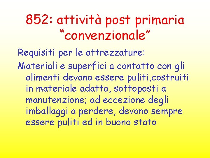 852: attività post primaria “convenzionale” Requisiti per le attrezzature: Materiali e superfici a contatto