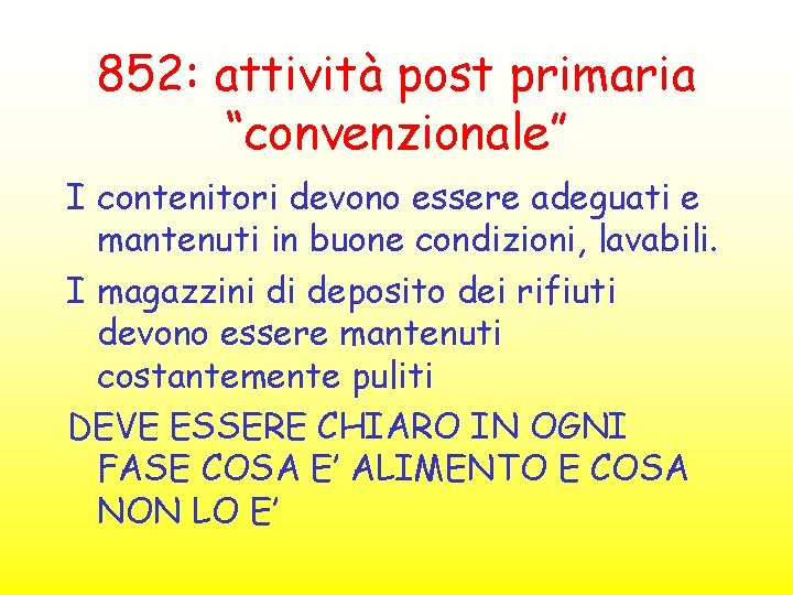 852: attività post primaria “convenzionale” I contenitori devono essere adeguati e mantenuti in buone