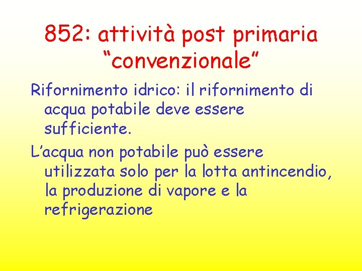 852: attività post primaria “convenzionale” Rifornimento idrico: il rifornimento di acqua potabile deve essere