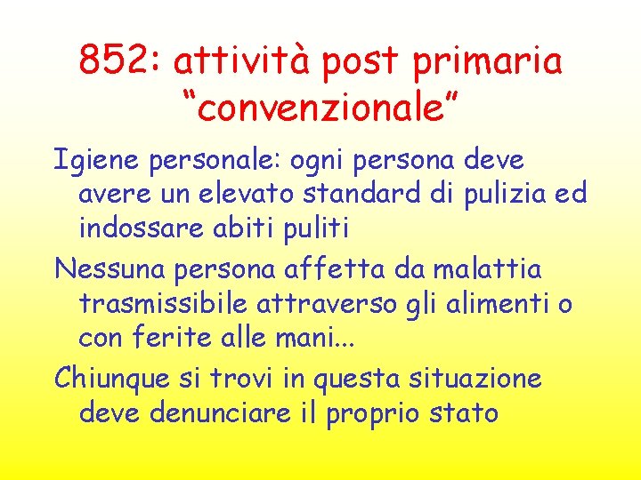852: attività post primaria “convenzionale” Igiene personale: ogni persona deve avere un elevato standard