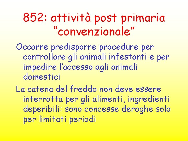 852: attività post primaria “convenzionale” Occorre predisporre procedure per controllare gli animali infestanti e