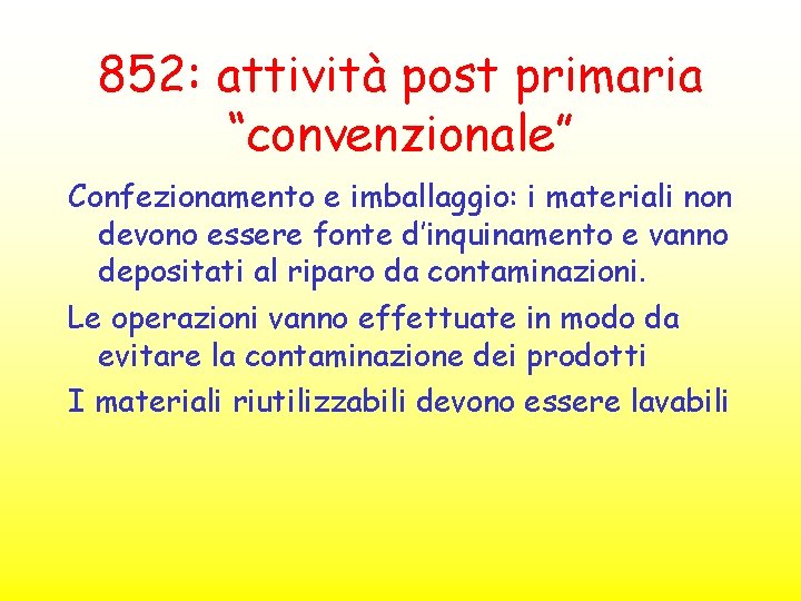 852: attività post primaria “convenzionale” Confezionamento e imballaggio: i materiali non devono essere fonte