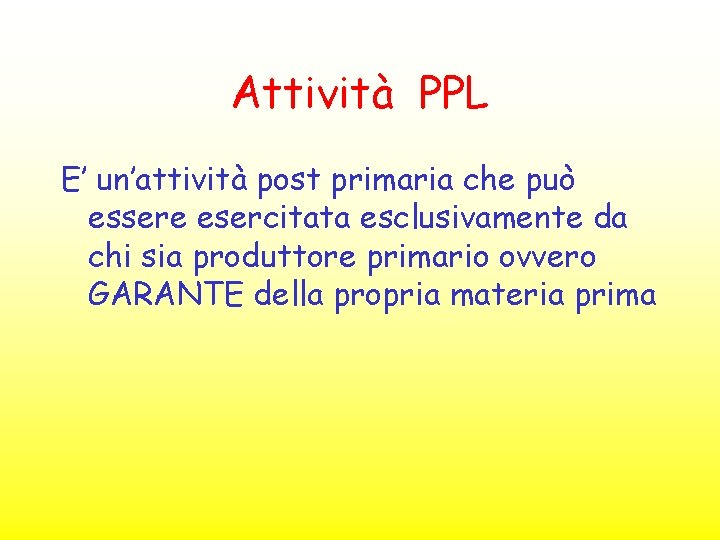 Attività PPL E’ un’attività post primaria che può essere esercitata esclusivamente da chi sia