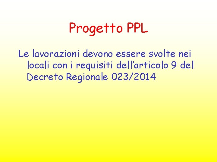 Progetto PPL Le lavorazioni devono essere svolte nei locali con i requisiti dell’articolo 9