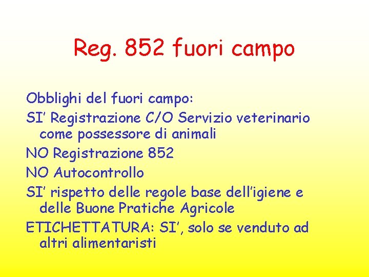 Reg. 852 fuori campo Obblighi del fuori campo: SI’ Registrazione C/O Servizio veterinario come