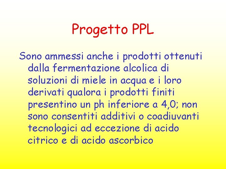 Progetto PPL Sono ammessi anche i prodotti ottenuti dalla fermentazione alcolica di soluzioni di