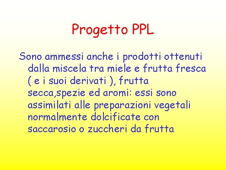 Progetto PPL Sono ammessi anche i prodotti ottenuti dalla miscela tra miele e frutta