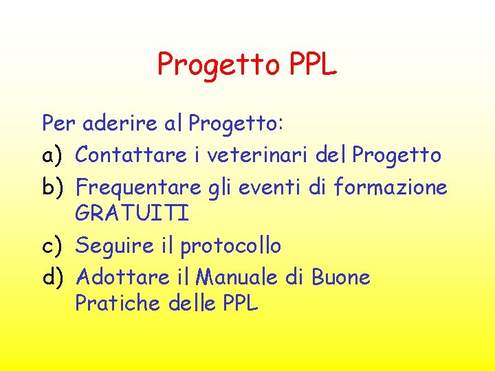 Progetto PPL Per aderire al Progetto: a) Contattare i veterinari del Progetto b) Frequentare