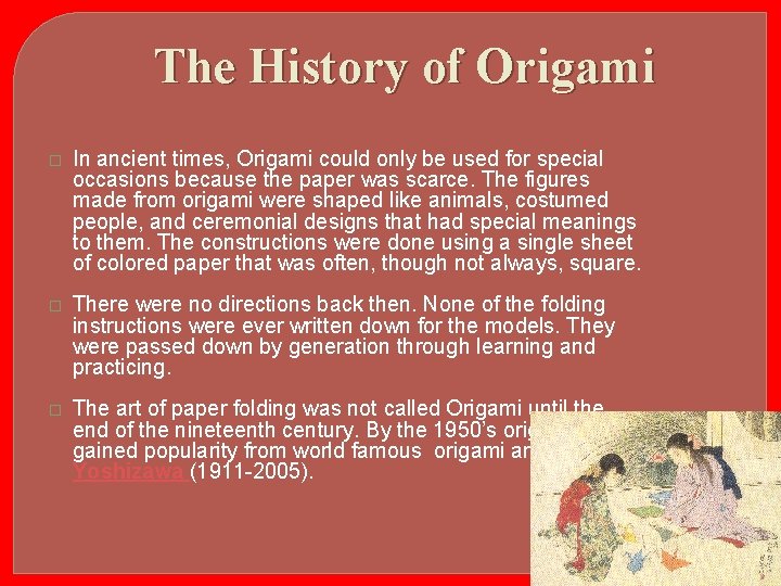 The History of Origami � In ancient times, Origami could only be used for