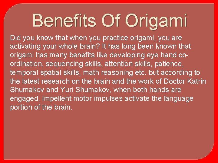 Benefits Of Origami Did you know that when you practice origami, you are activating