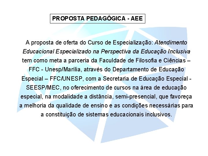 PROPOSTA PEDAGÓGICA - AEE A proposta de oferta do Curso de Especialização: Atendimento Educacional
