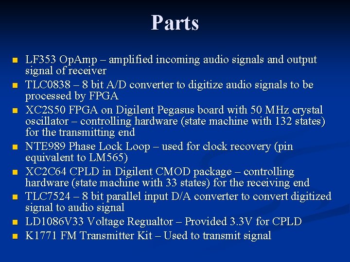 Parts n n n n LF 353 Op. Amp – amplified incoming audio signals Parts n n n n LF 353 Op. Amp – amplified incoming audio signals