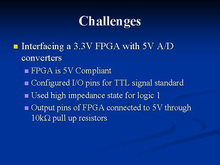 Challenges n Interfacing a 3. 3 V FPGA with 5 V A/D converters FPGA Challenges n Interfacing a 3. 3 V FPGA with 5 V A/D converters FPGA